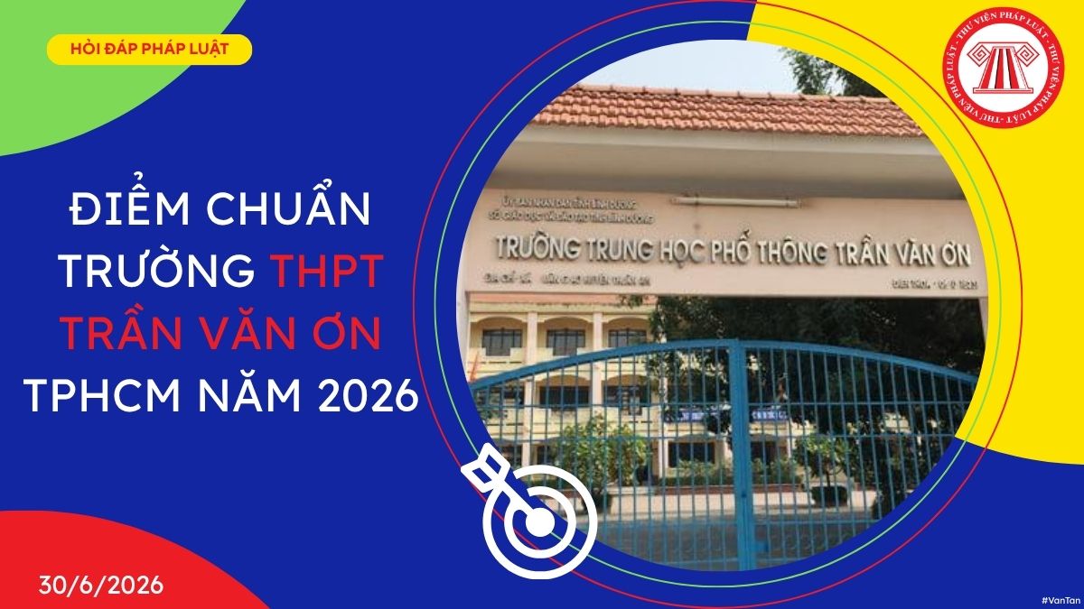 điểm chuẩn trường THPT Trần Văn Ơn TPHCM năm 2026