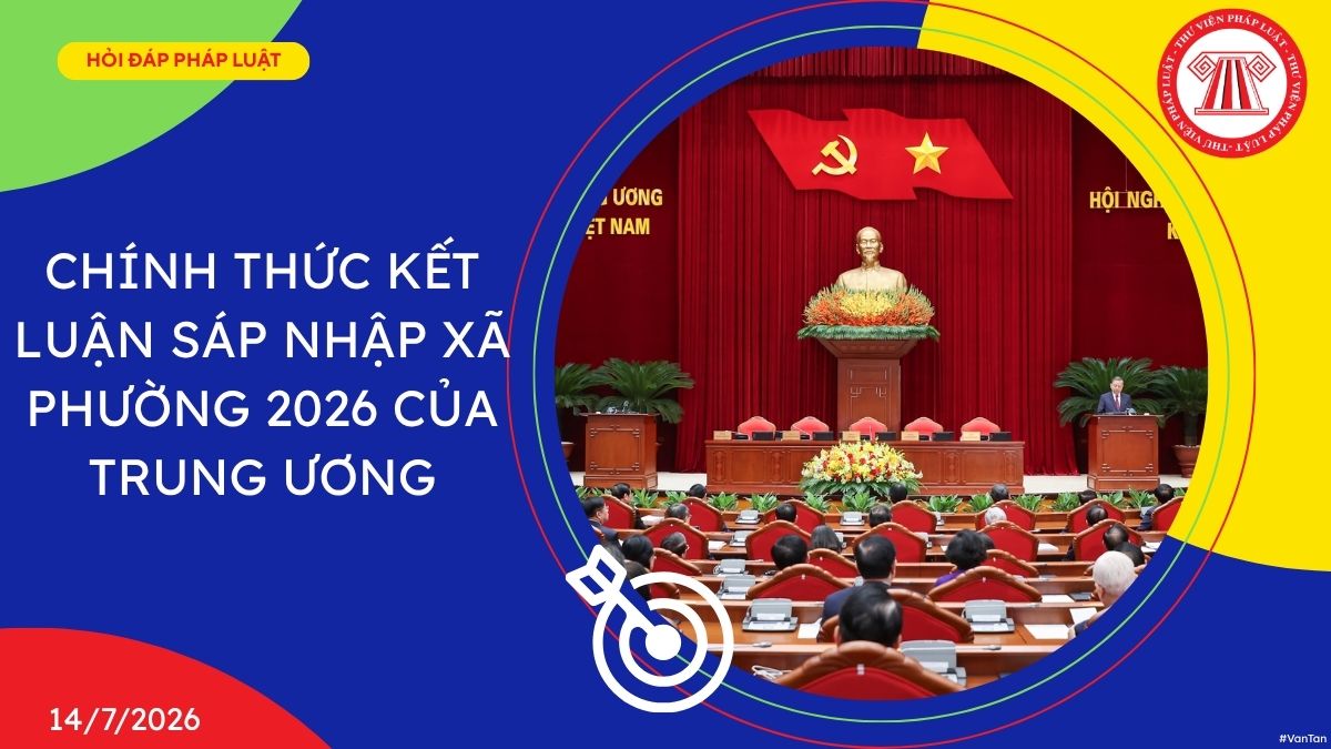 CHÍNH THỨC Kết luận sáp nhập xã phường 2026 của Trung ương