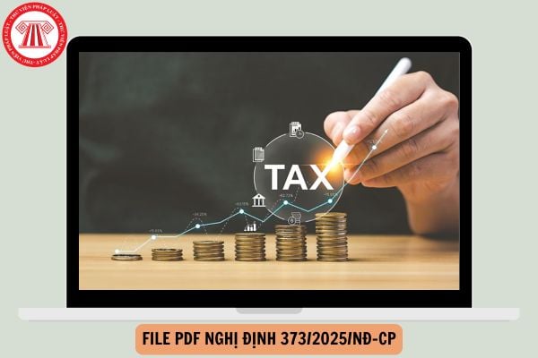 File PDF Nghị định 373/2025/NĐ-CP sửa đổi Nghị định 126/2020 hướng dẫn Luật Quản lý thuế tải về ở đâu?