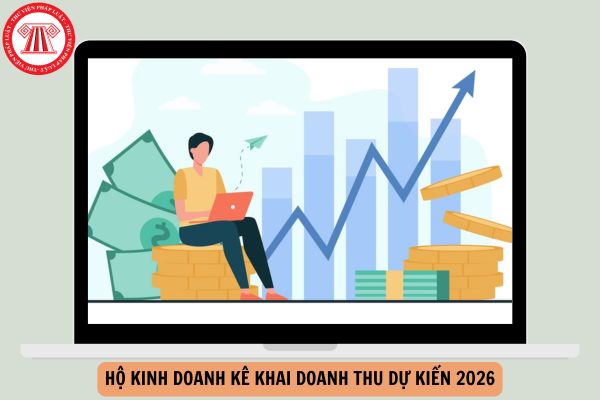 Hướng dẫn kê khai doanh thu dự kiến 2026 của hộ kinh doanh như thế nào?