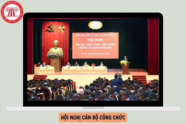 Hướng dẫn tổ chức Hội nghị cán bộ công chức năm 2026 mới nhất như thế nào?