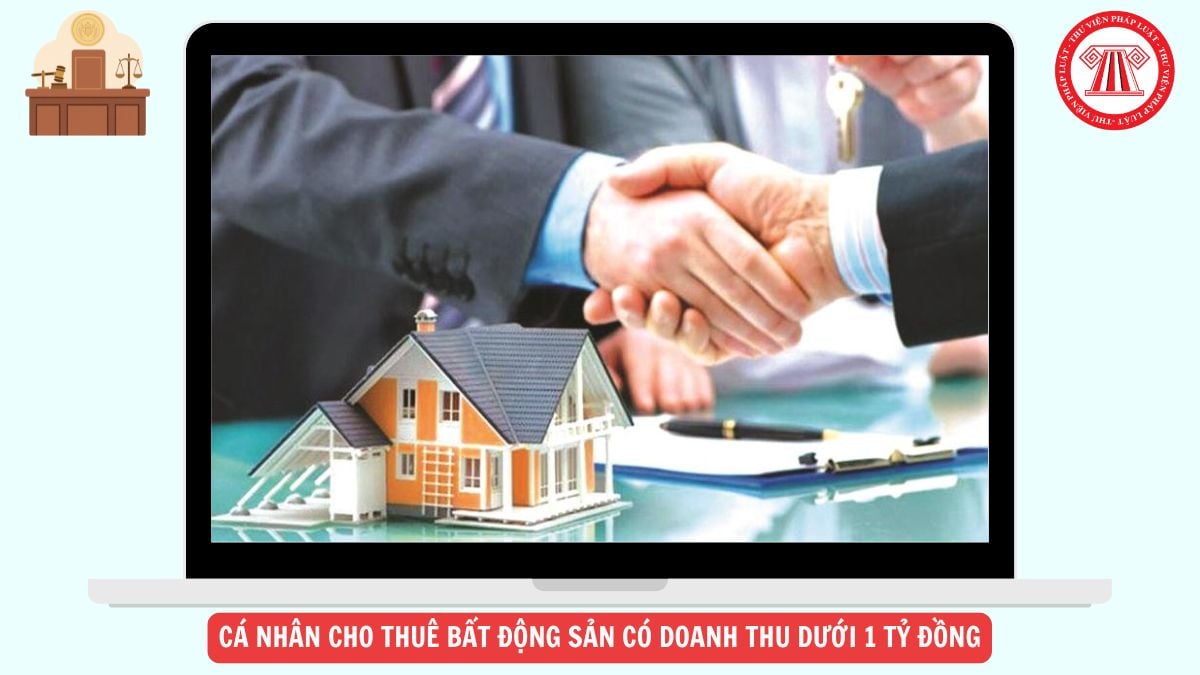 Những việc cá nhân cho thuê bất động sản có doanh thu dưới 1 tỷ đồng 2026 cần phải làm là gì?