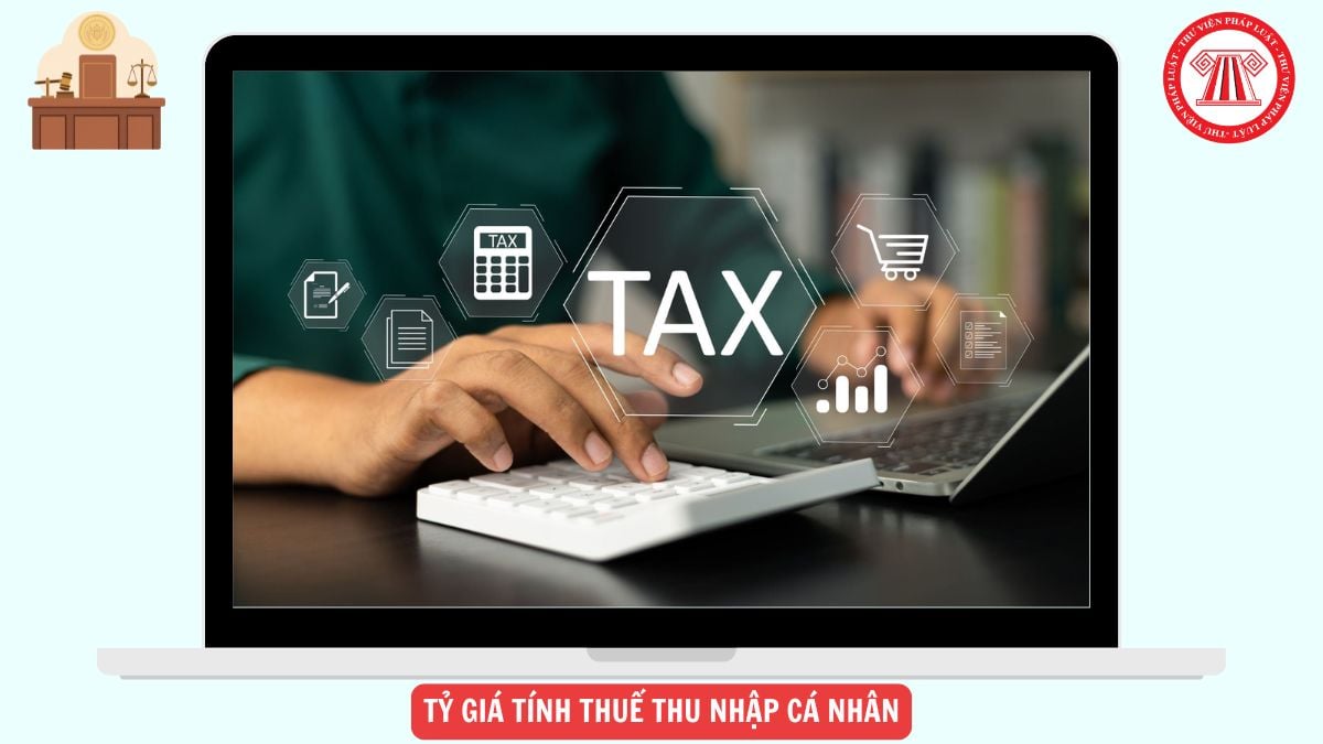 Tỷ giá tính thuế thu nhập cá nhân mới nhất theo Nghị định 253 chi tiết ra sao?
