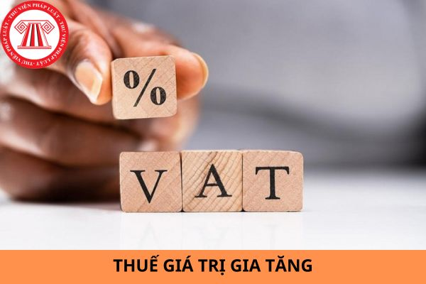 Những thay đổi về quy định thuế giá trị gia tăng nửa cuối năm 2024