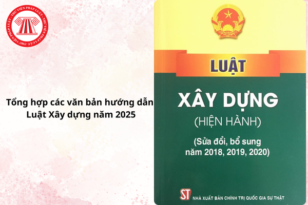 văn bản hướng dẫn luật xây dựng 2025