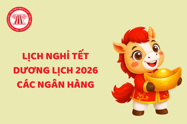 Cập nhật lịch nghỉ Tết Dương lịch 2026 của các ngân hàng