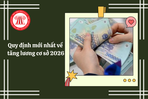 quy định mới nhất về tăng lương cơ sở 2026