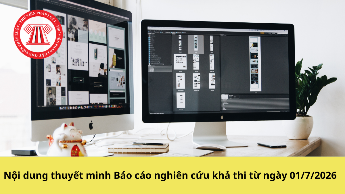 Nội dung thuyết minh Báo cáo nghiên cứu khả thi từ ngày 01/7/2026