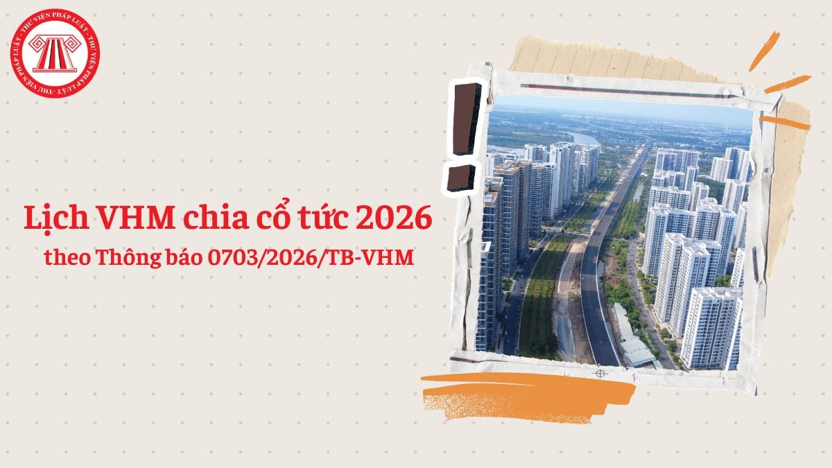 Lịch VHM chia cổ tức 2026 theo Thông báo 0703/2026/TB-VHM như thế nào?