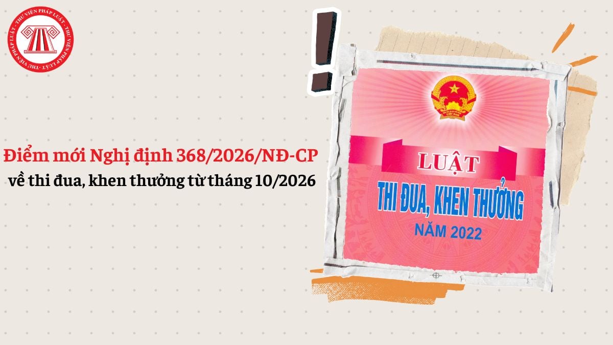 Điểm mới Nghị định 368/2026 về thi đua, khen thưởng từ tháng 10/2026
