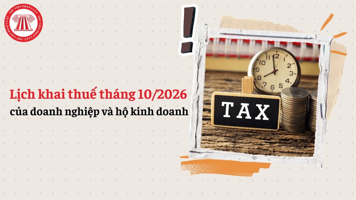 Lịch khai thuế tháng 10/2026 của doanh nghiệp và hộ kinh doanh