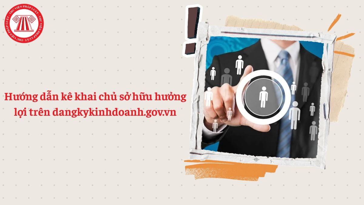 Hướng dẫn kê khai chủ sở hữu hưởng lợi trên dangkykinhdoanh.gov.vn