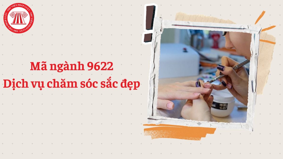 Mã ngành 9622 là gì? Dịch vụ chăm sóc sắc đẹp đăng ký mã ngành gì?