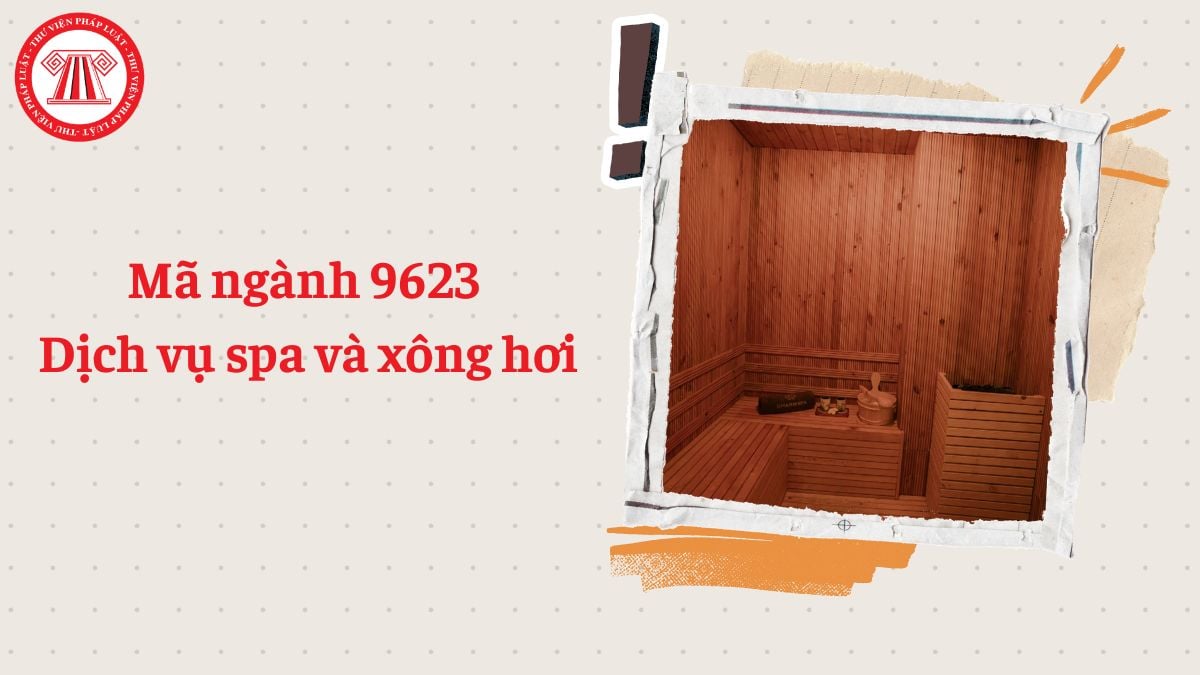 Mã ngành 9623 là gì? Dịch vụ spa và xông hơi đăng ký mã ngành gì?