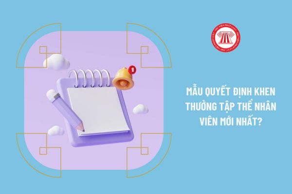 Mẫu quyết định khen thưởng tập thể nhân viên mới nhất 2023?