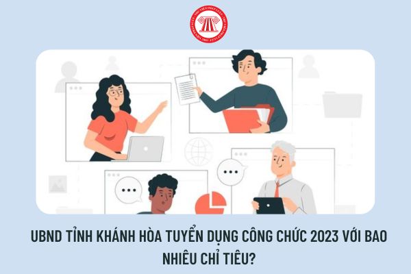 UBND tỉnh Khánh Hòa tuyển dụng công chức 2023 với bao nhiêu chỉ tiêu?