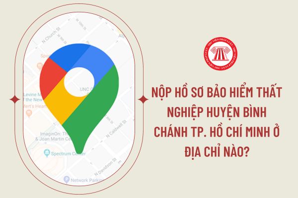 Nộp hồ sơ bảo hiểm thất nghiệp huyện Bình Chánh Tp. Hồ Chí Minh ở địa chỉ nào?