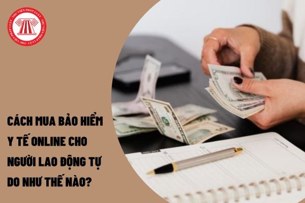 Cách mua bảo hiểm y tế online cho người lao động tự do như thế nào?