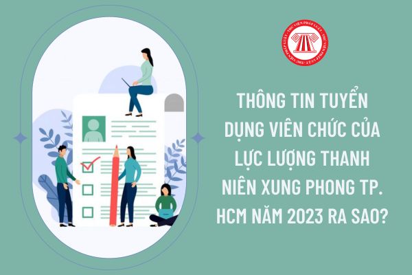 Thông tin tuyển dụng viên chức của Lực lượng Thanh niên Xung phong TP. HCM năm 2023 ra sao?