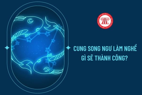 Cung Song Ngư Làm Nghề Gì? Khám Phá Những Ngành Nghề Phù Hợp Nhất