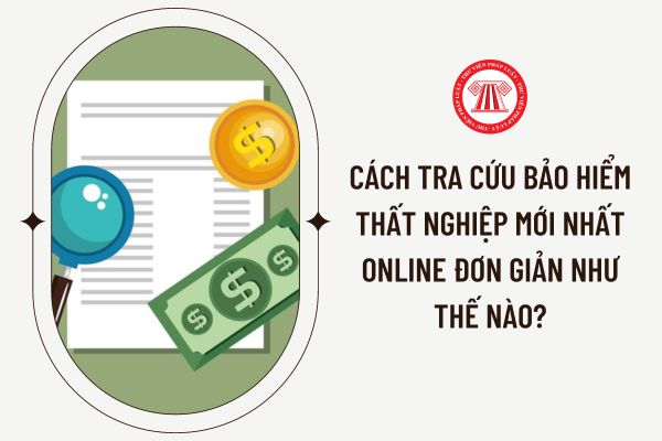 Cách tra cứu bảo hiểm thất nghiệp mới nhất online đơn giản như thế nào?