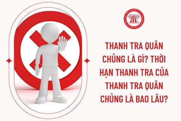 Thanh tra quân chủng là gì? Thời hạn thanh tra của Thanh tra quân chủng là bao lâu?