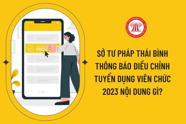 Sở Tư pháp Thái Bình thông báo điều chỉnh tuyển dụng viên chức 2023 nội dung gì?