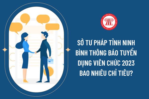 Sở Tư pháp tỉnh Ninh Bình thông báo tuyển dụng viên chức 2023 bao nhiêu chỉ tiêu?