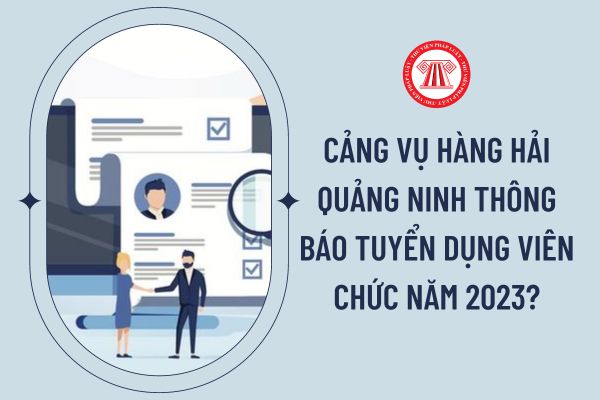 Cảng vụ Hàng hải Quảng Ninh thông báo tuyển dụng viên chức năm 2023?