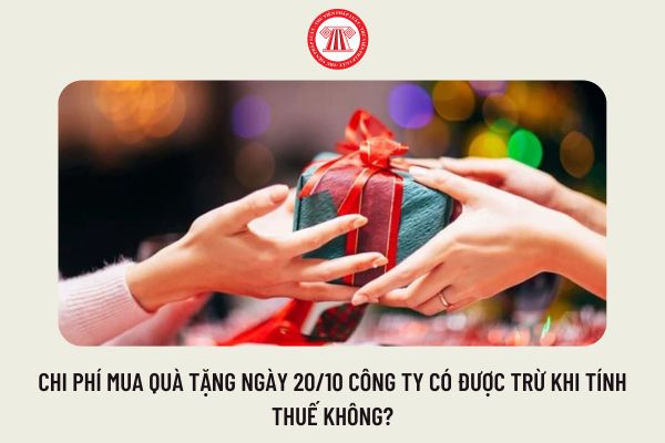 Chi phí mua quà tặng ngày 20/10 công ty có được trừ khi tính thuế không?