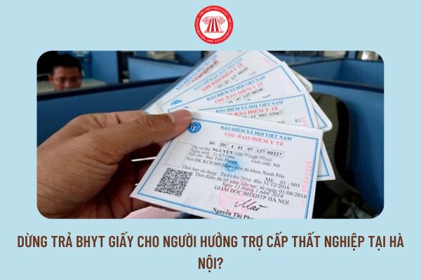 Dừng trả BHYT giấy cho người hưởng trợ cấp thất nghiệp tại Hà Nội?