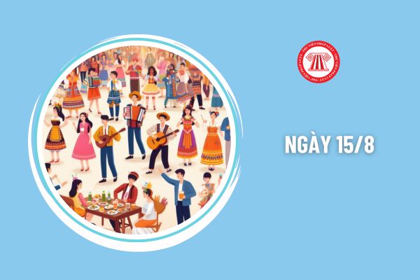 Ngày 15 8 là ngày gì? Người lao động nào được nghỉ vào ngày này?