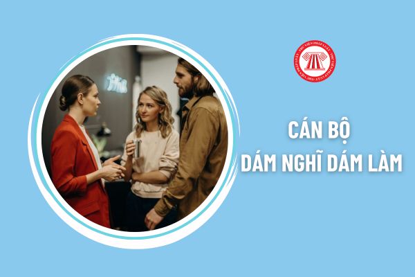 Cán bộ dám nghĩ dám làm có thể không bị xử lý trách nhiệm cụ thể ra sao?