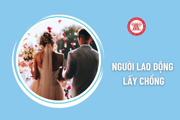 Người lao động lấy chồng được nghỉ bao nhiêu ngày hưởng nguyên lương?