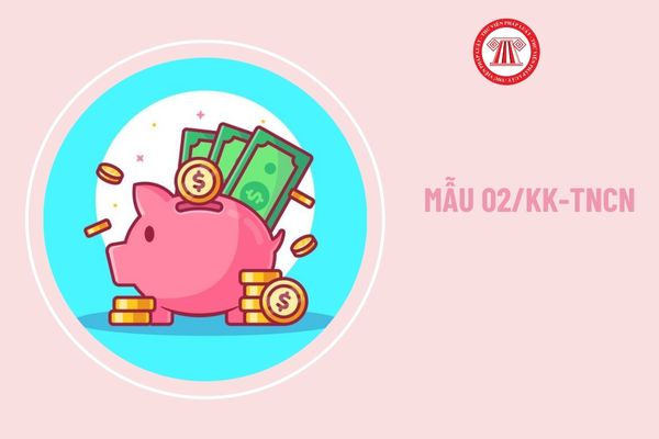 Mẫu 02/KK-TNCN tờ khai thuế thu nhập cá nhân áp dụng đối với cá nhân cư trú, không cư trú được quy định ra sao?