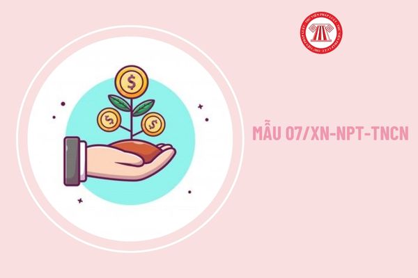 Mẫu 07/XN-NPT-TNCN bảng kê khai người phải trực tiếp nuôi dưỡng mới nhất có dạng ra sao?