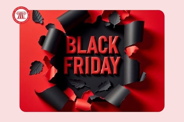 Ngày Black Friday là ngày mấy ở Việt Nam? Công ty có trả lương cho người lao động bằng sản phẩm khuyến mãi không?