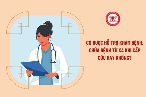 Có được hỗ trợ khám bệnh, chữa bệnh từ xa khi cấp cứu hay không?