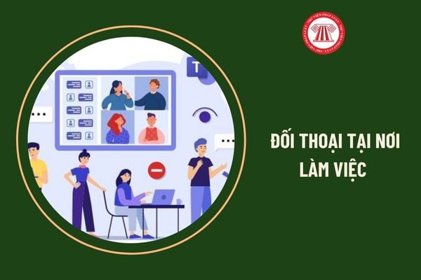 Không công khai nội dung chính của đối thoại tại nơi làm việc bị phạt bao nhiêu tiền?