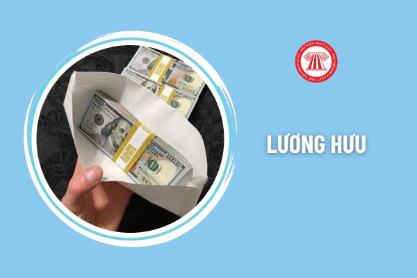 Mức hưởng lương hưu tháng 9 2024 theo mức mới là bao nhiêu?