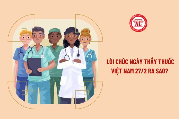 Lời chúc ngày Thầy thuốc Việt Nam 27/2 ra sao? 