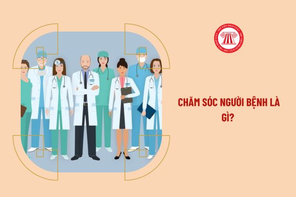 Chăm sóc người bệnh là gì? 