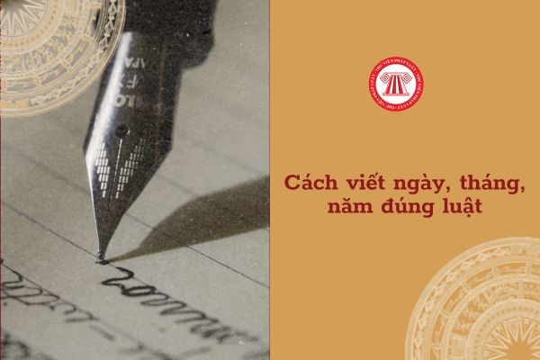 Cách viết ngày, tháng, năm đúng luật mà không phải ai cũng biết cụ thể ra sao?