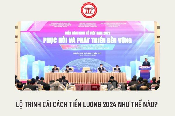 Lộ trình cải cách tiền lương 2024 như thế nào? 