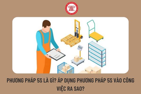 Phương pháp 5s là gì? Áp dụng phương pháp 5s vào công việc ra sao?