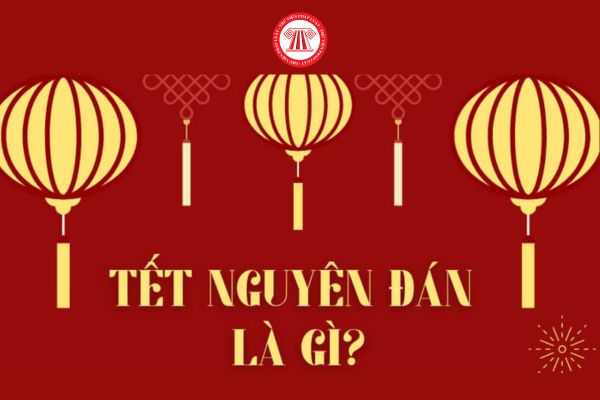 Tết Nguyên đán Việt Nam là gì?