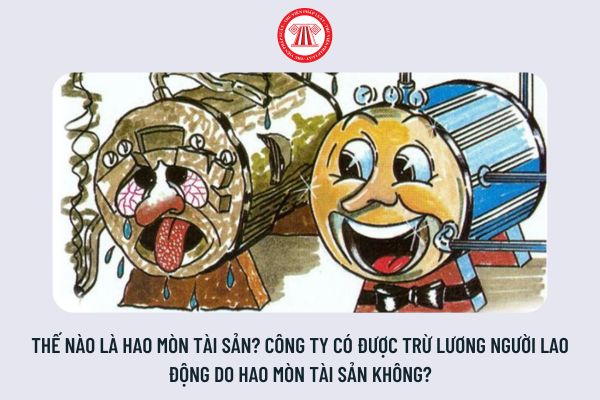 Thế nào là hao mòn tài sản? Công ty có được trừ lương người lao động do hao mòn tài sản không?