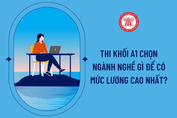 Thi khối A1 lựa chọn ngành nghề nghiệp gì để sở hữu nút lộc cao nhất?