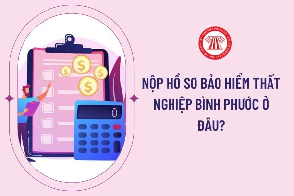 Nộp hồ sơ bảo hiểm thất nghiệp Bình Phước ở đâu?