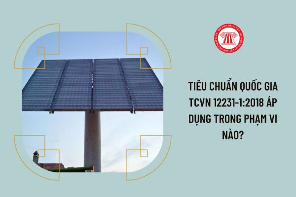 Tiêu chuẩn quốc gia TCVN 12231-1:2018 áp dụng trong phạm vi nào?